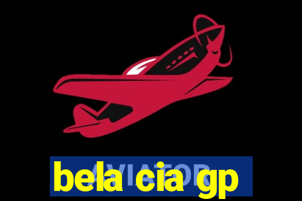 bela cia gp